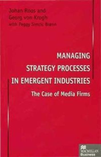 Managing Strategy Processes in Emergent Industries
