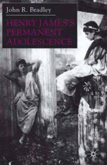 Henry James’s Permanent Adolescence