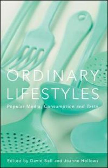Ordinary Lifestyles: Popular Media, Consumption and Taste – David Bell, kirjan kansikuva