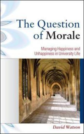 The Question of Morale: Managing Happiness and Unhappiness in University Life