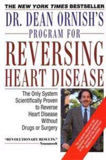 Dr. Dean Ornish's Program for Reversing Heart Disease: The Only System Scientifically Proven to Reverse Heart Disease Without Drugs or Surgery