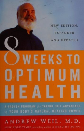 8 Weeks to Optimum Health: A Proven Program for Taking Full Advantage of Your Body's Natural Healing Power