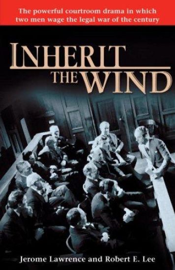 Inherit the Wind: The Powerful Courtroom Drama in Which Two Men Wage the Legal War of the Century