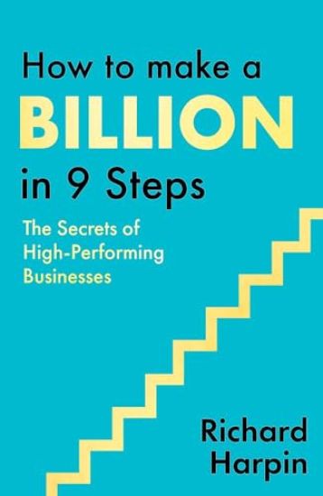 How to Make a Billion in Nine Steps