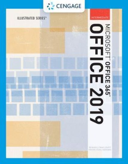 Illustrated MicrosoftÂ®Office 365 & Office 2019 Intermediate