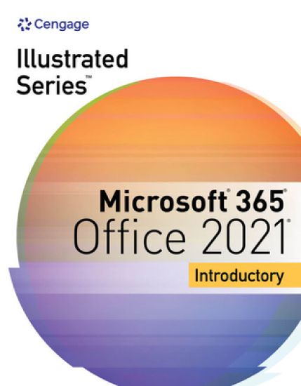 Illustrated SeriesÂ® Collection, MicrosoftÂ® 365Â® & OfficeÂ® 2021 Introductory