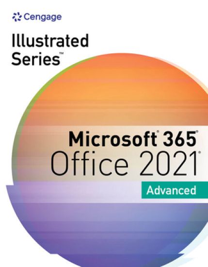 Illustrated SeriesÂ® Collection, MicrosoftÂ® 365Â® & OfficeÂ® 2021 Advanced