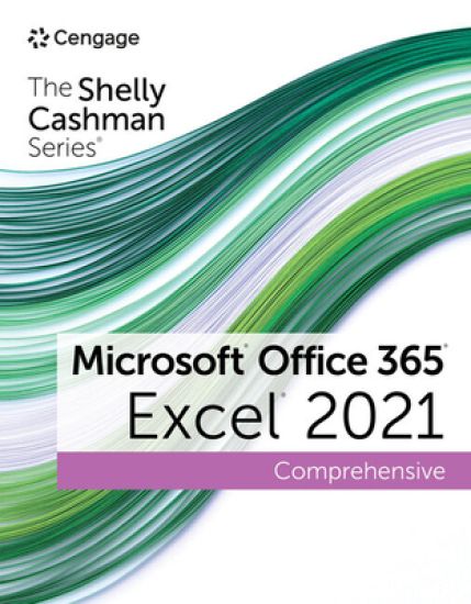 The Shelly Cashman SeriesÂ® MicrosoftÂ® Office 365Â® & ExcelÂ® 2021 Comprehensive