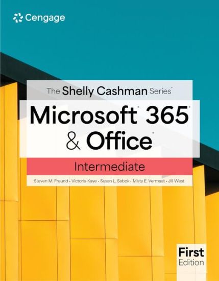 The Shelly Cashman SeriesÂ® MicrosoftÂ® 365Â® & OfficeÂ® Intermediate