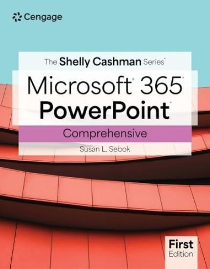 The Shelly Cashman SeriesÂ® MicrosoftÂ® Office 365Â® & PowerPointÂ® Comprehensive