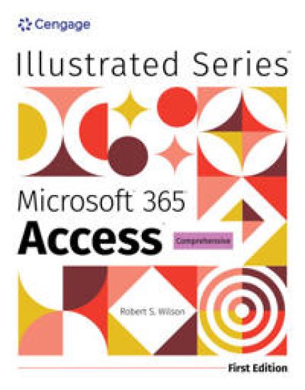 Illustrated MicrosoftÂ® 365Â® AccessÂ® Comprehensive, First Edition