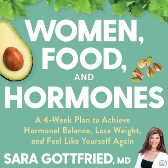 Women, Food, and Hormones: A 4-Week Plan to Achieve Hormonal Balance, Lose Weight, and Feel Like Yourself Again