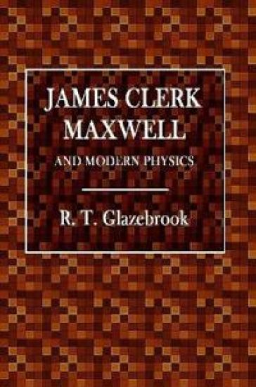 James Clerk Maxwell and Modern Physics