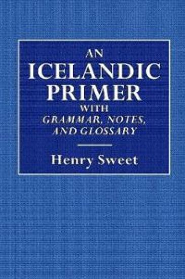An Icelandic Primer - With Grammar, Notes, and Glossary
