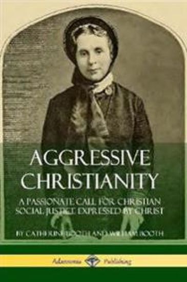 Aggressive Christianity: A Passionate Call for Christian Social Justice Expressed by Christ