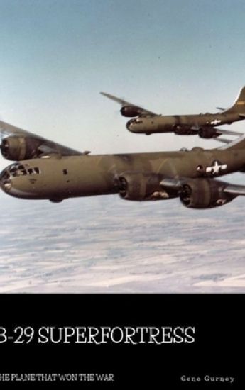 B-29 Superfortress: The Plane that Won the War