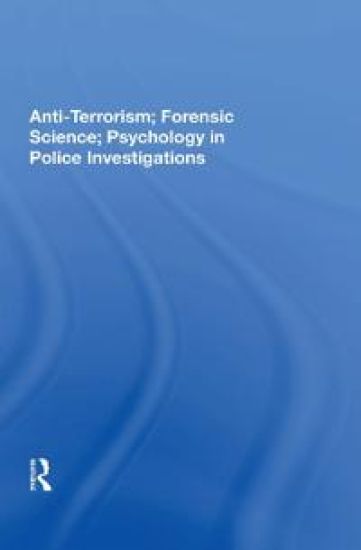 Anti-Terrorism; Forensic Science; Psychology in Police Investigations