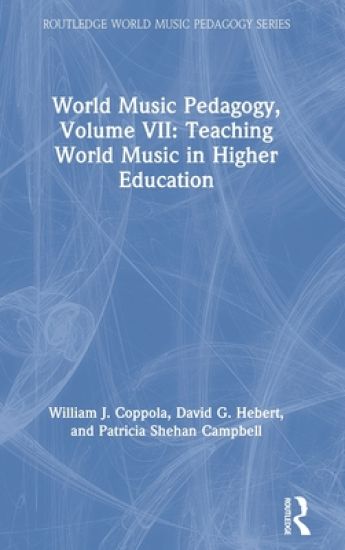 World Music Pedagogy, Volume VII: Teaching World Music in Higher Education