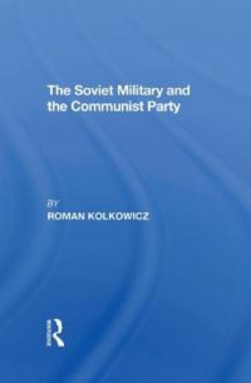 The Soviet Military And The Communist Party