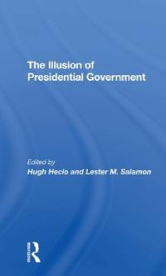 The Illusion Of Presidential Government