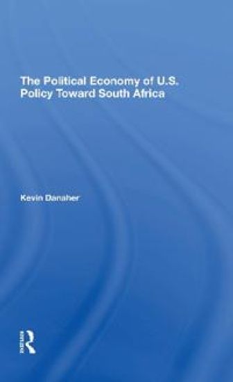 The Political Economy Of U.s. Policy Toward South Africa