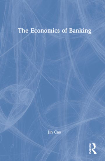 The Economics of Banking – Jin Cao, kirjan kansikuva