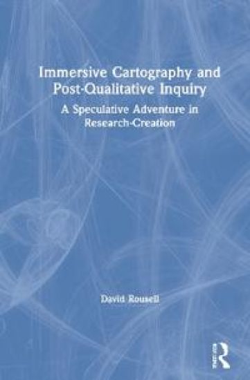 Immersive Cartography and Post-Qualitative Inquiry