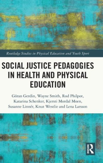Social Justice Pedagogies in Health and Physical Education – Göran Gerdin, kirjan kansikuva