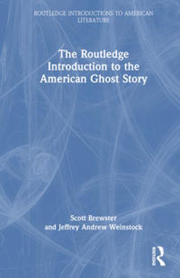 The Routledge Introduction to the American Ghost Story
