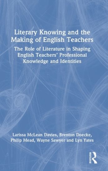 Literary Knowing and the Making of English Teachers