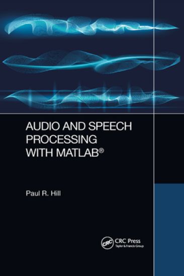 Audio and Speech Processing with MATLAB – Paul Hill, kirjan kansikuva