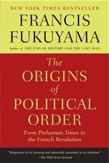 The Origins of Political Order: From Prehuman Times to the French Revolution