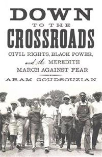 Down to the Crossroads: Civil Rights, Black Power, and the Meredith March Against Fear