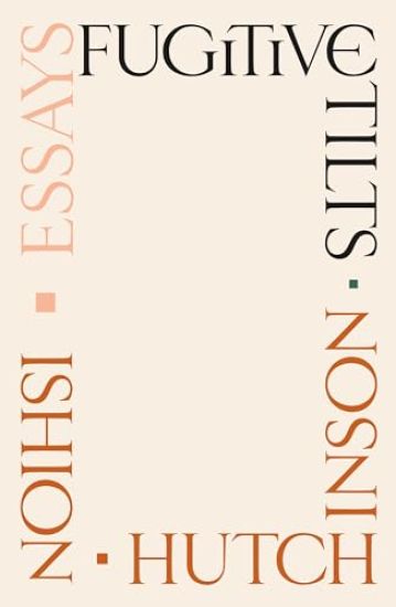 Fugitive Tilts: Essays