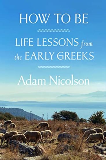 How to Be: Life Lessons from the Early Greeks