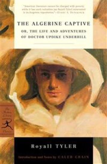 The Algerine Captive: Or, the Life and Adventures of Doctor Updike Underhill