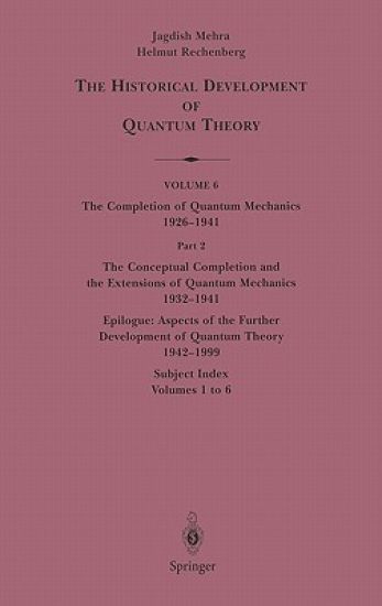 The Conceptual Completion and Extensions of Quantum Mechanics 1932-1941. Epilogue: Aspects of the Further Development of Quantum Theory 1942-1999