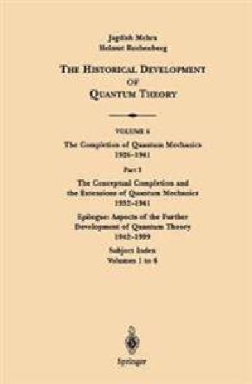The Conceptual Completion and Extensions of Quantum Mechanics 1932-1941. Epilogue: Aspects of the Further Development of Quantum Theory 1942-1999