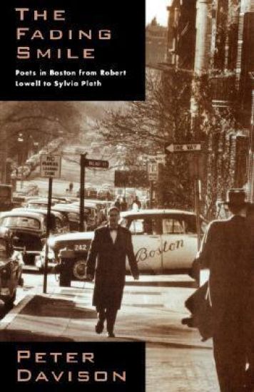 The Fading Smile: Poets in Boston, 1995-1960, from Robert Frost to Robert Lowell to Sylvia Plath