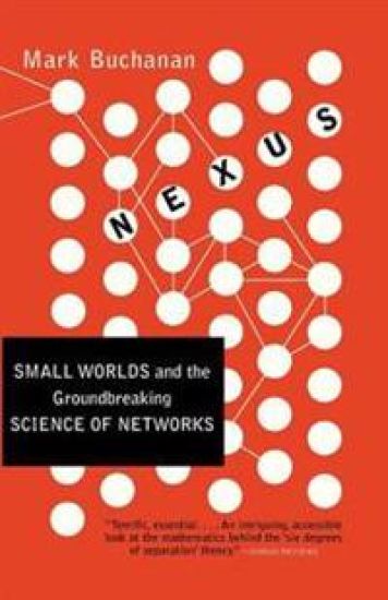 Nexus: Small Worlds and the Groundbreaking Science of Networks