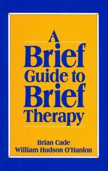 A Brief Guide to Brief Therapy