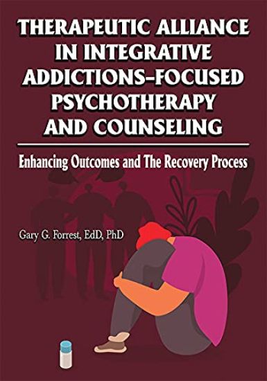 Therapeutic Alliance in Integrative Addictions-focused Psychotherapy and Counseling