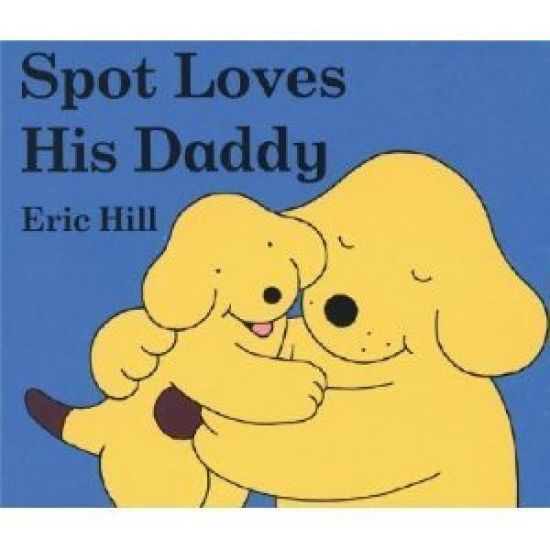 Spot Loves His Daddy