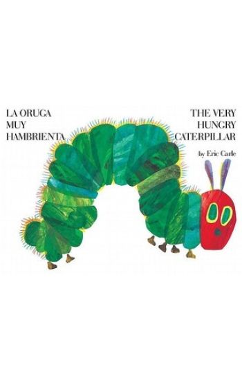 The Very Hungry Caterpillar/La Oruga Muy Hambrienta