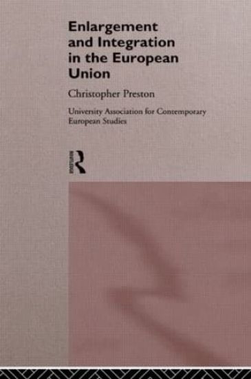 The Enlargement and Integration of the European Union