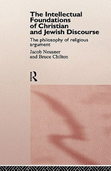 The Intellectual Foundations of Christian and Jewish Discourse