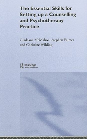 The Essential Skills for Setting Up a Counselling and Psychotherapy Practice