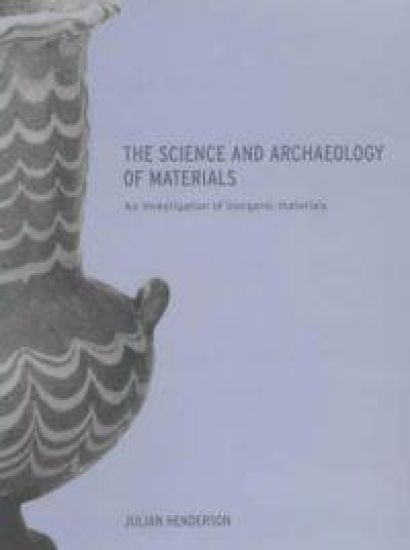 The Science and Archaeology of Materials