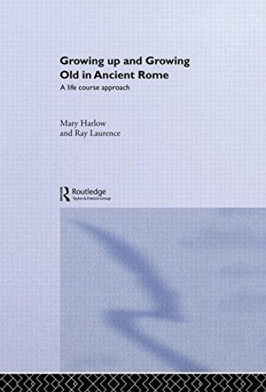 Growing Up and Growing Old in Ancient Rome