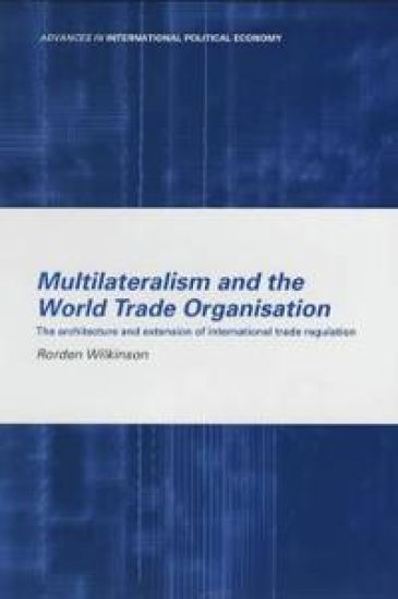 Multilateralism and the World Trade Organisation